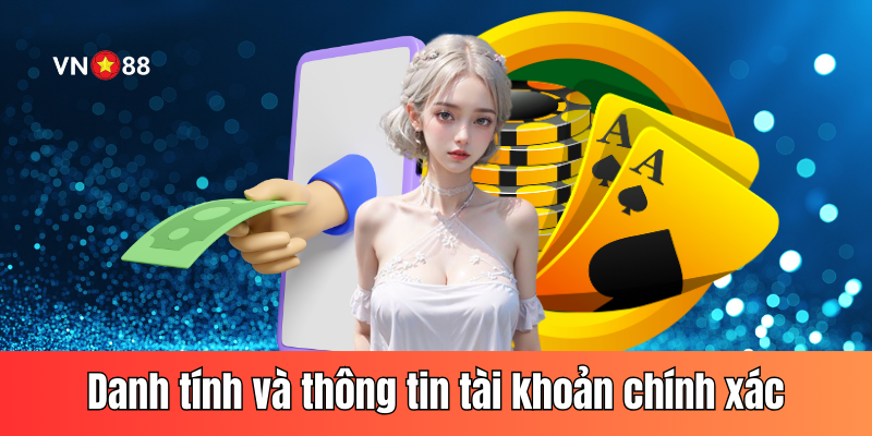 Điều kiện tiên quyết là danh tính và thông tin tài khoản phải chính xác