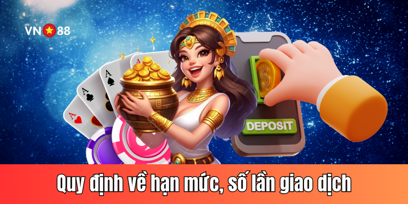 Một số quy định khác về hạn mức, số lần thực hiện giao dịch